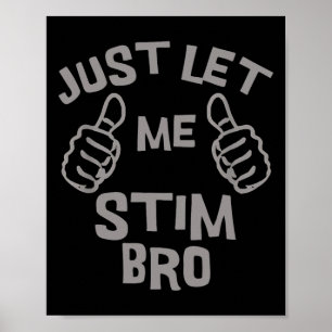 Just Let Me Stim Bro Funny Autism Awareness Month Poster