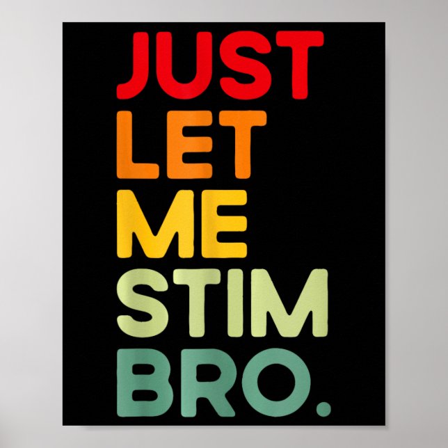 Just Let Me Stim Bro Funny Autism Awareness  Poster (Front)