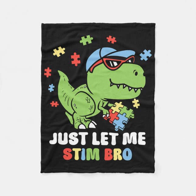 Just Let Me Stim Bro Funny Dinosaur Autism Awarene Fleece Blanket (Front)