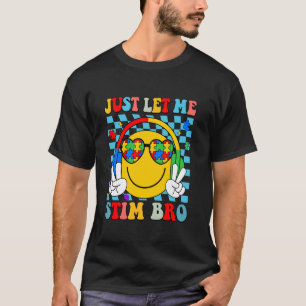 Just Let Me Stim Bro Kids Autistic Autism Awarenes T-Shirt