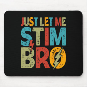 Just Let Me Stim Bro Kids Boys Funny Autism Awaren Mouse Pad