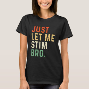 Just Let Me Stim Bro Kids Boys, Funny Retro Autism T-Shirt