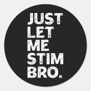 Just Let Me Stim Bro Kids Boys Men Autism Awarenes Classic Round Sticker