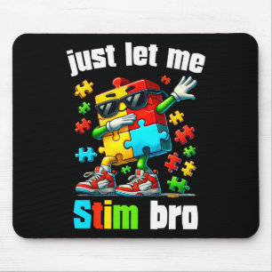 Just Let Me Stim Bro Kids Neurodiversity Autism Aw Mouse Pad