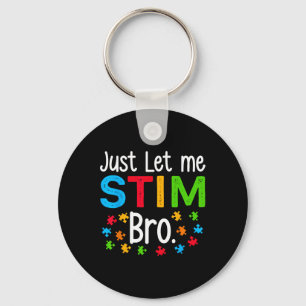 Just Let Me Stim Bro Neurodiversity Autism Awarene Key Ring