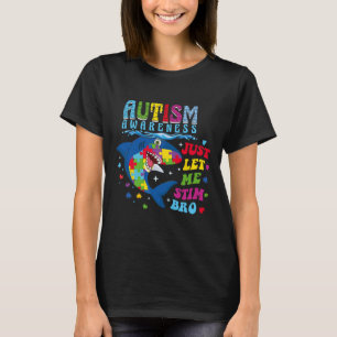 Just Let Me Stim Bro Retro Autism Awareness Day Sh T-Shirt