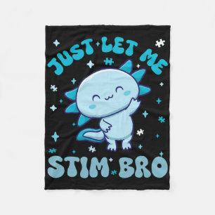 Just Let Me Stim Bro Shirt Fun Autism Awareness Ax Fleece Blanket
