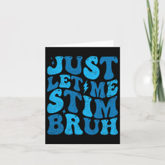 Just Let Me Stim Bruh Funny Groovy Autism Awarenes Card