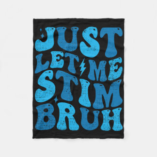Just Let Me Stim Bruh Funny Groovy Autism Awarenes Fleece Blanket