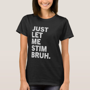 Just Let Me Stim Bruh Kids Boys - Autistic Autism T-Shirt