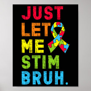 Just Let Me Stim Bruh Kids Boys Funny Autism Aware Poster