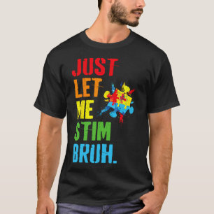 Just Let Me Stim Bruh Kids Boys Funny Autism Aware T-Shirt