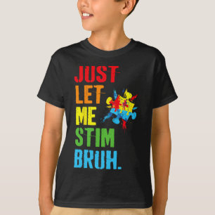Just Let Me Stim Bruh Kids Boys Funny Autism Aware T-Shirt