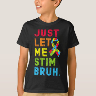 Just Let Me Stim Bruh Kids Boys Funny Autism Aware T-Shirt