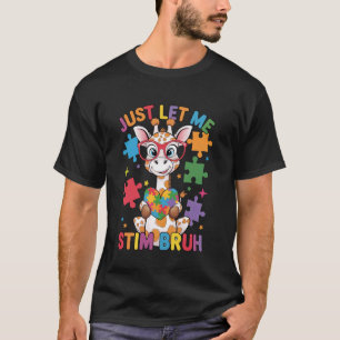Just Let Me Stim Bruh Puzzle Piece Giraffe Autism  T-Shirt