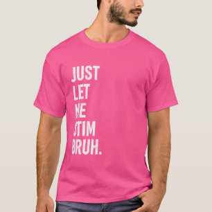 Just Let Me Stim Bruh Vintage Autism Awareness Aut T-Shirt