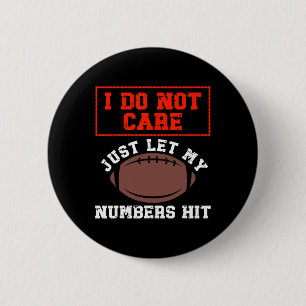 Just Let My Numbers Hit I Don't Care Who Wins Foot 6 Cm Round Badge