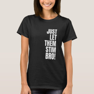 Just Let Them Stim Bro Funny Autism Awareness T-Shirt