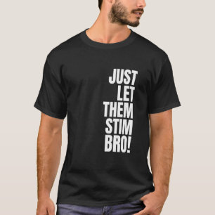 Just Let Them Stim Bro Funny Autism Awareness T-Shirt