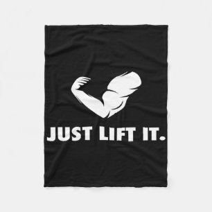 Just Lift It Motivational Bodybuilding Workout For Fleece Blanket