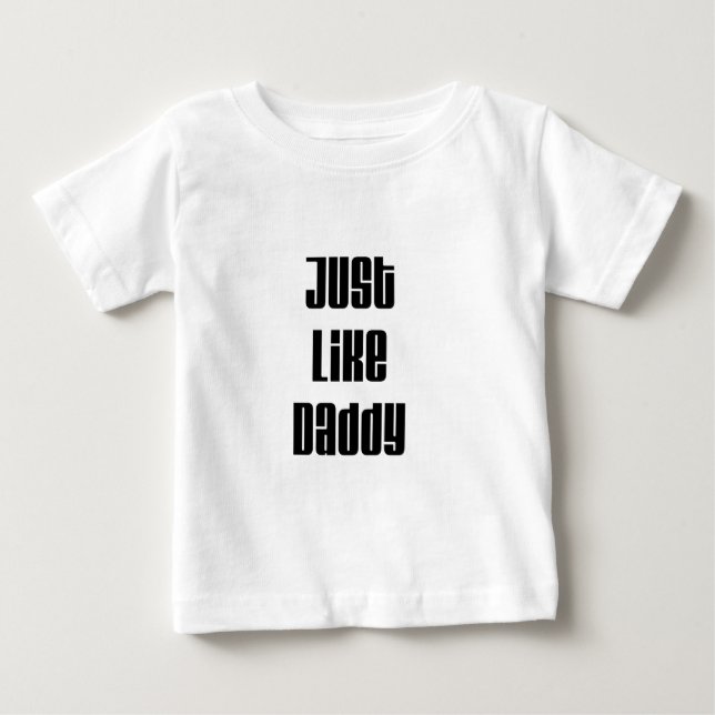 Just like Daddy Baby T-Shirt (Front)
