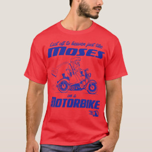 Just like Moses On a Motorbike Tears For Fears T-Shirt
