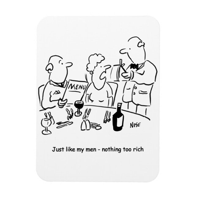 Just like my men. Nothing too rich. Funny Magnet (Vertical)