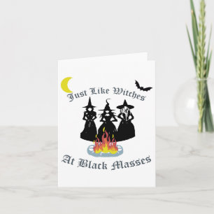 Just Like Witches At Black Mes - Witch Halloween Card
