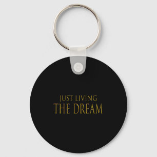 Just Living The Dream Motivational Inspirational T Key Ring