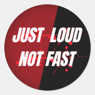 Just loud not fast sticker