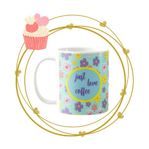 Just Love Coffee, Purple & Yellow Floral Flower Coffee Mug