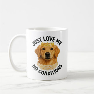 Just love me. No conditions Coffee Mug