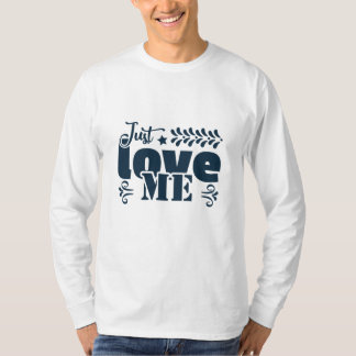 just love me T-Shirt
