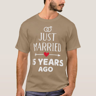 Just married 15 years ago for 15th wedding anniver T-Shirt