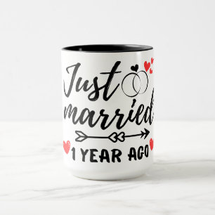 Just Married 1 Year Ago, 1st Wedding Anniversary Mug