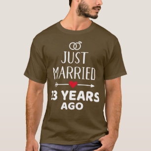 Just married 23 years ago for 23rd wedding anniver T-Shirt