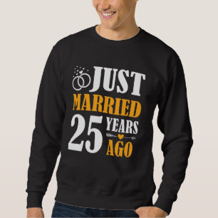 Just Married 25 Years Ago 25th Wedding Anniversary Sweatshirt