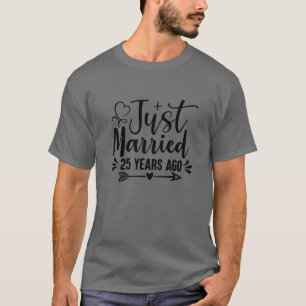 Just Married 25 Years Ago 25Th Wedding Anniversary T-Shirt