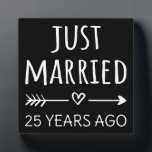 Just Married 25 Years Ago I Plaque<br><div class="desc">Cute design, perfect for anyone who's been married for 25 years and to a wedding vow renewal ceremony. It makes a great matching outfit for couples! 'Just Married 25 Years Ago' quote for a couple who got married 25 years ago or a couple renewing wedding vows on their silver anniversary....</div>