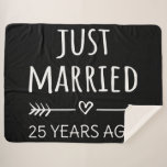Just Married 25 Years Ago I Sherpa Blanket<br><div class="desc">Cute design, perfect for anyone who's been married for 25 years and to a wedding vow renewal ceremony. It makes a great matching outfit for couples! 'Just Married 25 Years Ago' quote for a couple who got married 25 years ago or a couple renewing wedding vows on their silver anniversary....</div>