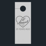 Just Married 25 Years Ago III Door Hanger<br><div class="desc">Cute design, perfect for anyone who's been married for 25 years and to a wedding vow renewal ceremony. It makes a great matching outfit for couples! 'Just Married 25 Years Ago' quote for a couple who got married 25 years ago or a couple renewing wedding vows on their silver anniversary....</div>