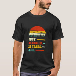 Just Married 26 Years Ago 26th Wedding Anniversary T-Shirt