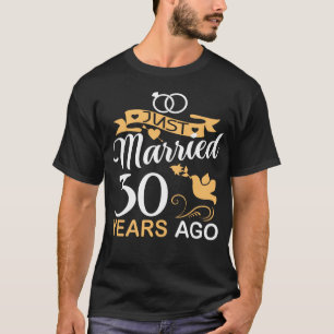 Just Married 30 Years Ago.30th Wedding Anniversary T-Shirt