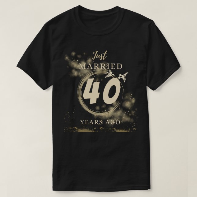Just married 40 years ago wedding Anniversary  T-Shirt (Design Front)