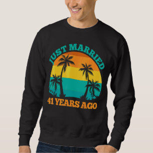 Just Married 41 Years Ago 41st Wedding Anniversar Sweatshirt