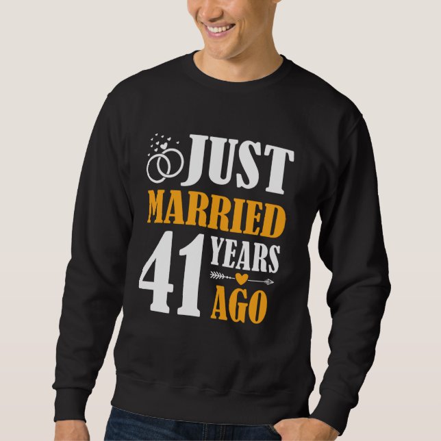 Just Married 41 Years Ago 41st Wedding Anniversary Sweatshirt (Front)