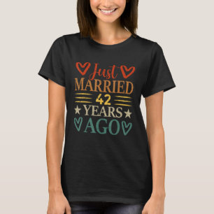 Just married 42 years ago funny 42nd Wedding anniv T-Shirt