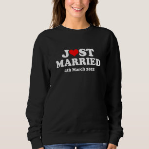 Just Married 4th March 2022 Marriage Wedding Day Sweatshirt