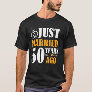 Just Married 50 Years Ago 50th Wedding Anniversary T-Shirt