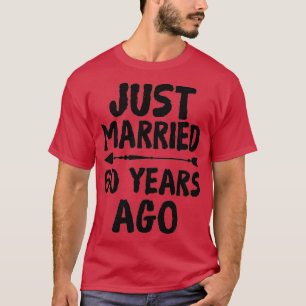 Just Married 60 Years Ago 60th Wedding Anniversary T-Shirt